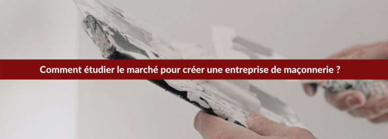 Etudier le marché pour une entreprise de maçonnerie