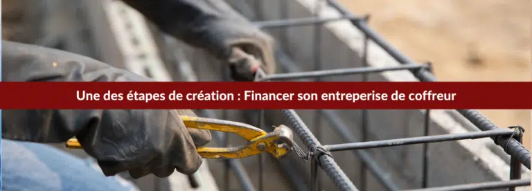 Financer une entreprise de coffreur : étape
