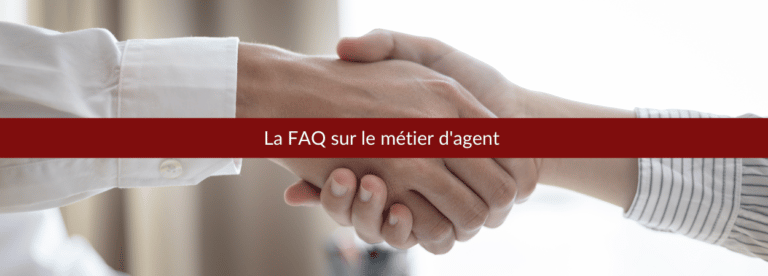 La FAQ sur le métier d'agent