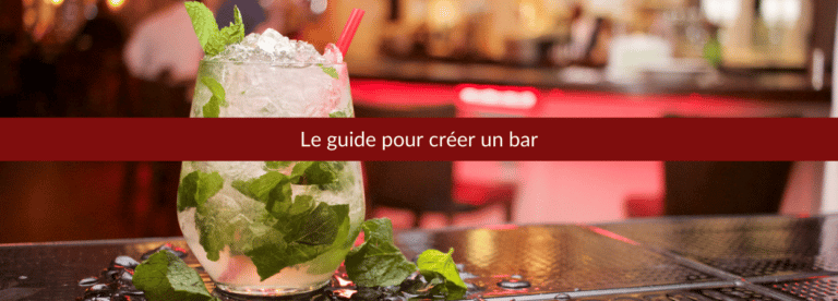 Le guide pour créer un bar