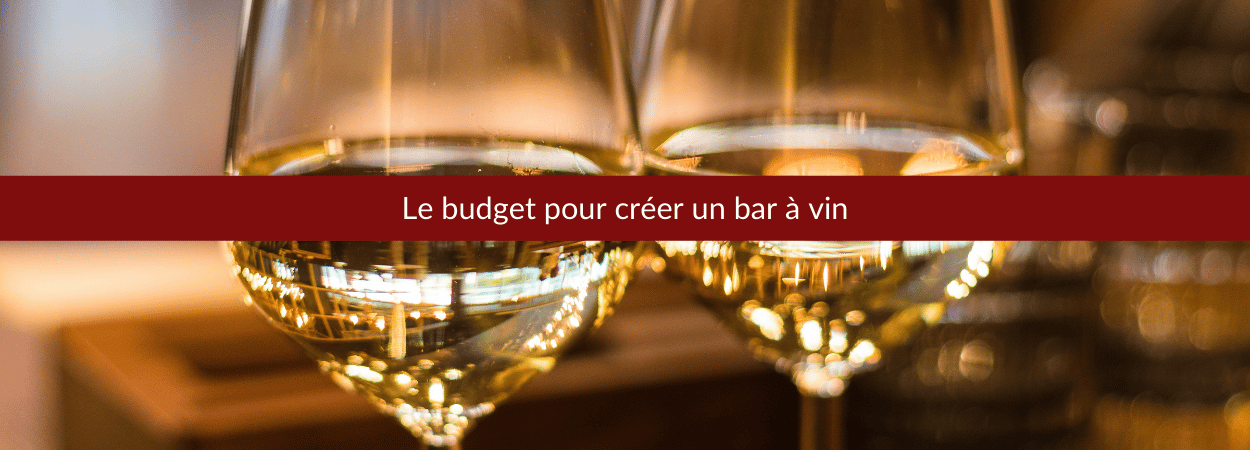 Le budget pour créer un bar à vin