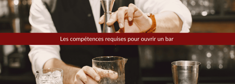 les compétences pour ouvrir un bar