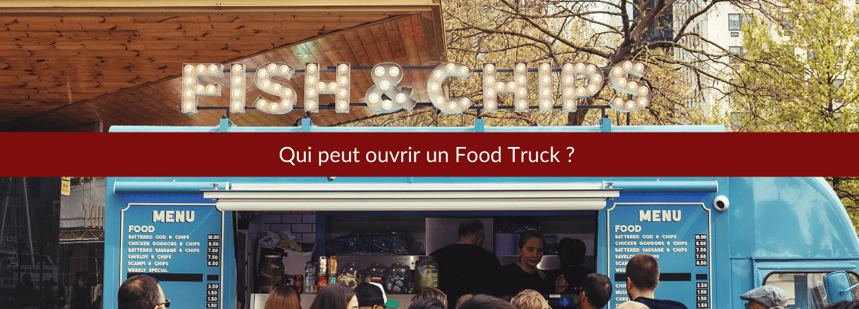 qui peut ouvrir un food truck ?