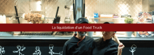 liquidation d'un food truck