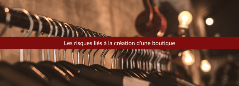 les risques liés à la création d'une boutique