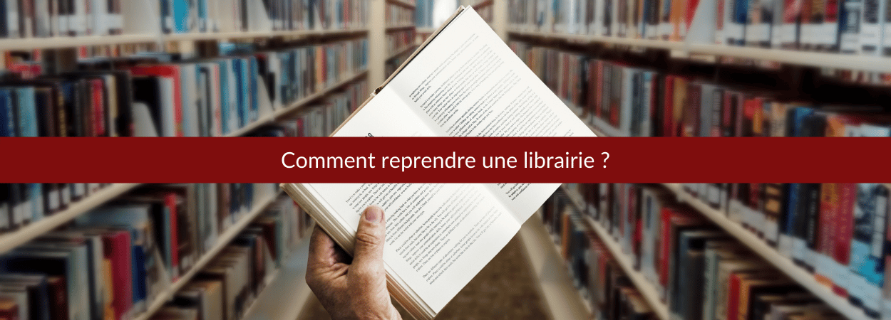 Comment reprendre une librairie ?