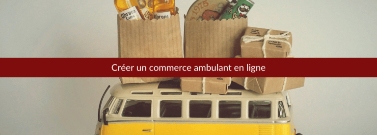 créer un commerce ambulant en ligne