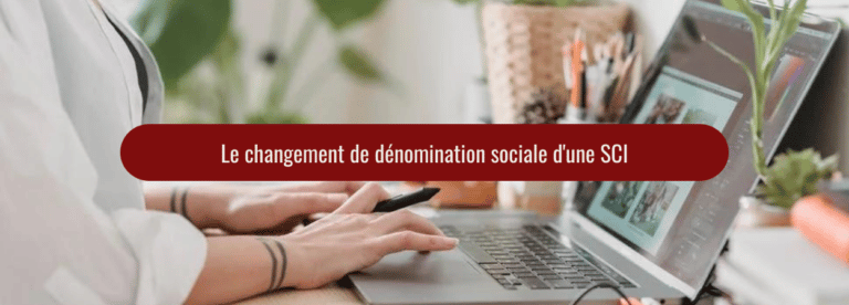 méthode : Le changement de dénomination sociale d'une SCI