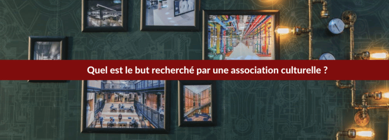 Quel est le but recherché par une association culturelle ?