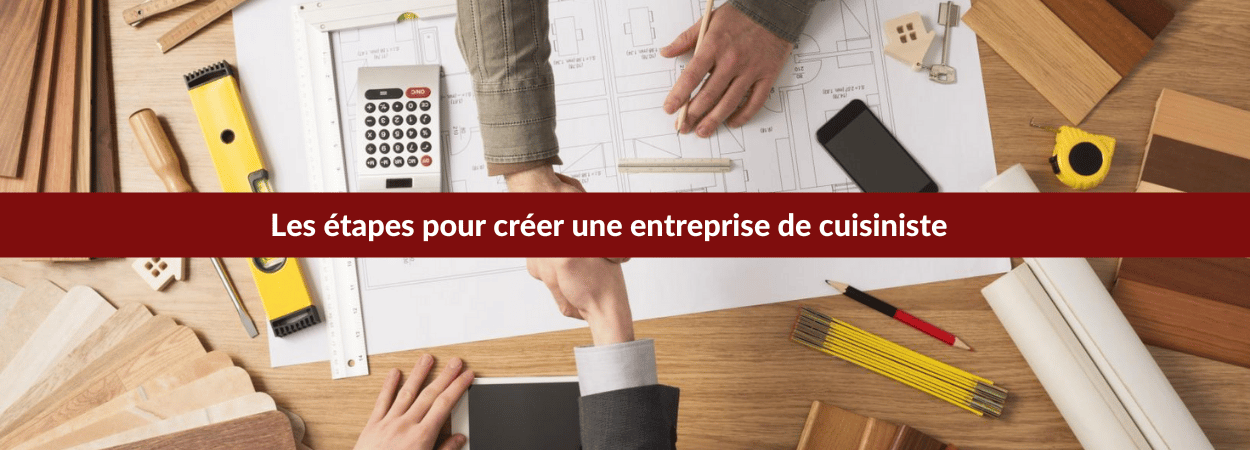 créer entreprise cuisiniste : comment