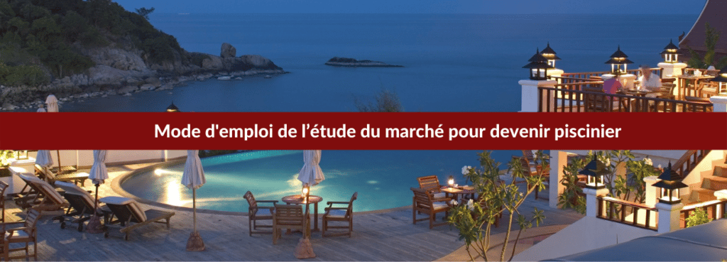 Devenir piscinier : l'étude du marché