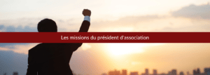 les missions du président d'association