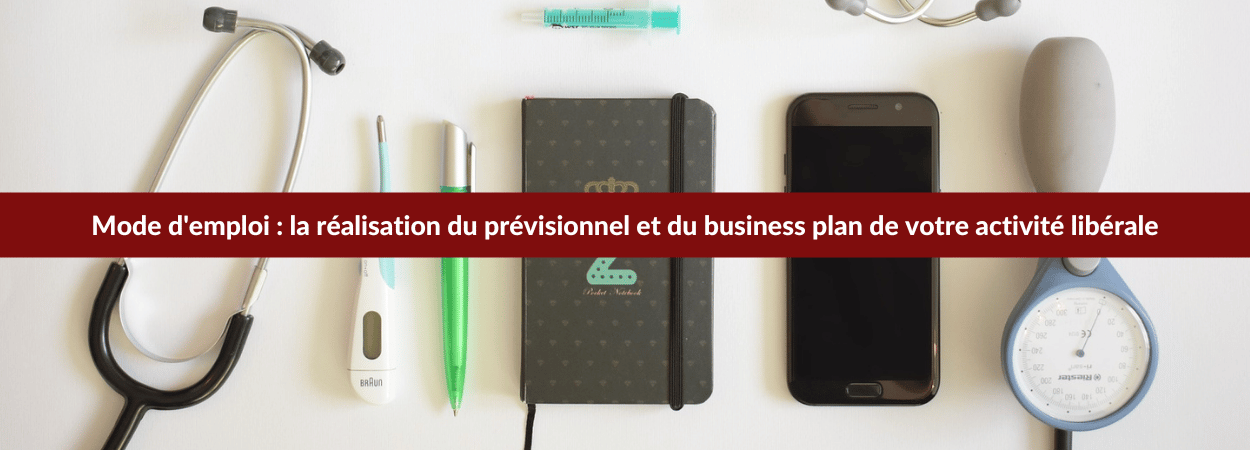 La réalisation du prévisionnel et du business plan de votre activité libérale