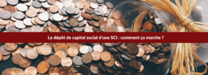 Le dépôt de capital social d'une SCI