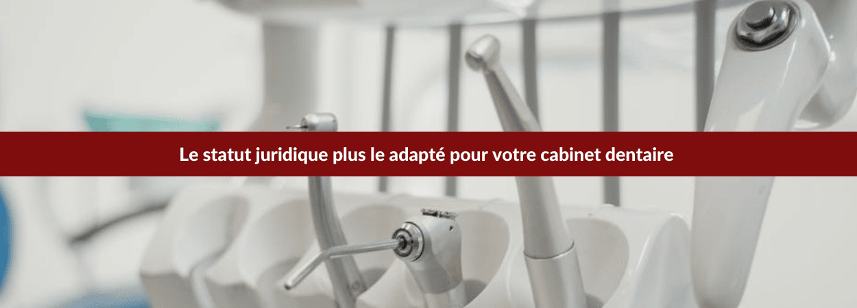 statut juridique cabinet dentaire