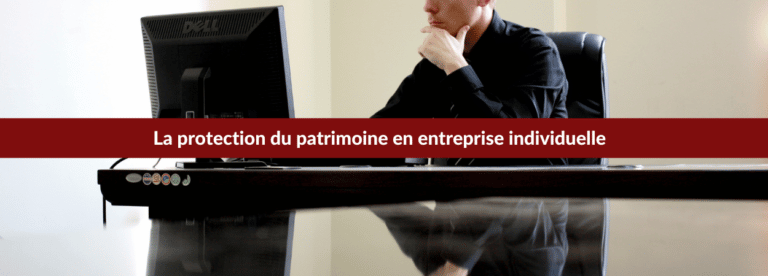 protection patrimoine entreprise individuelle