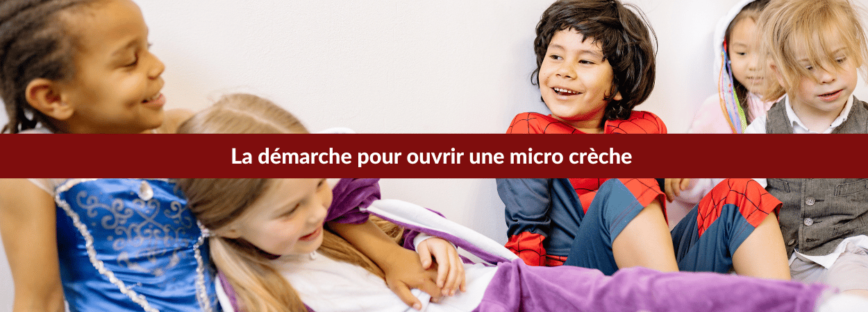 démarche pour ouvrir une micro crèche