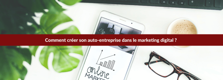 créer auto entreprise dans le marketing ditial