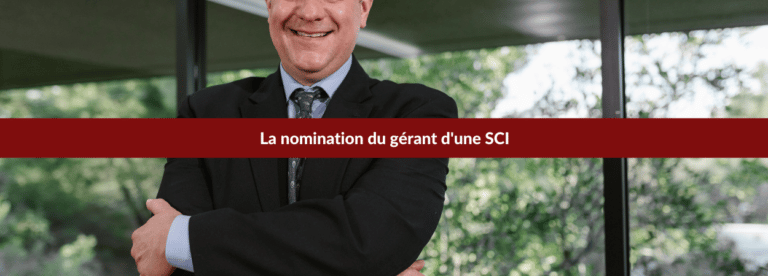 Quelle est la procédure de nomination du gérant d'une SCI?