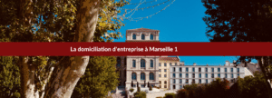 domiciliation entreprise Marseille 1