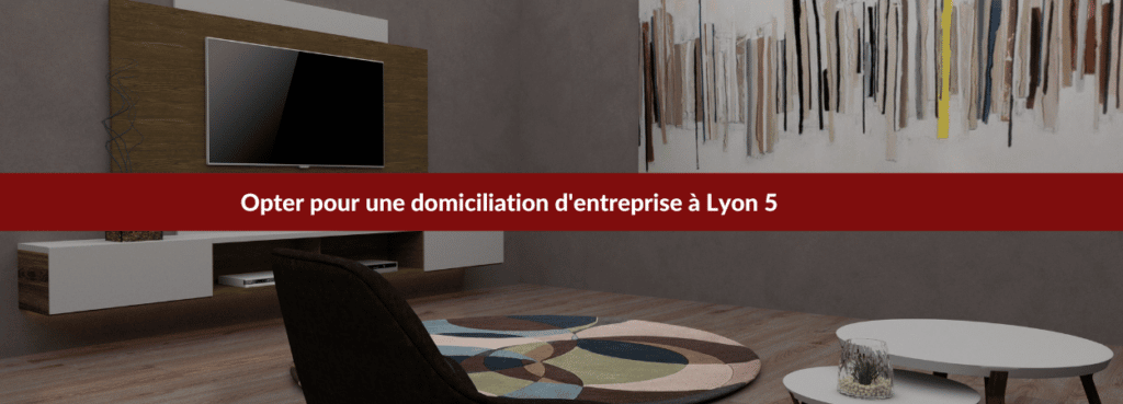 domiciliation entreprise Lyon 5 