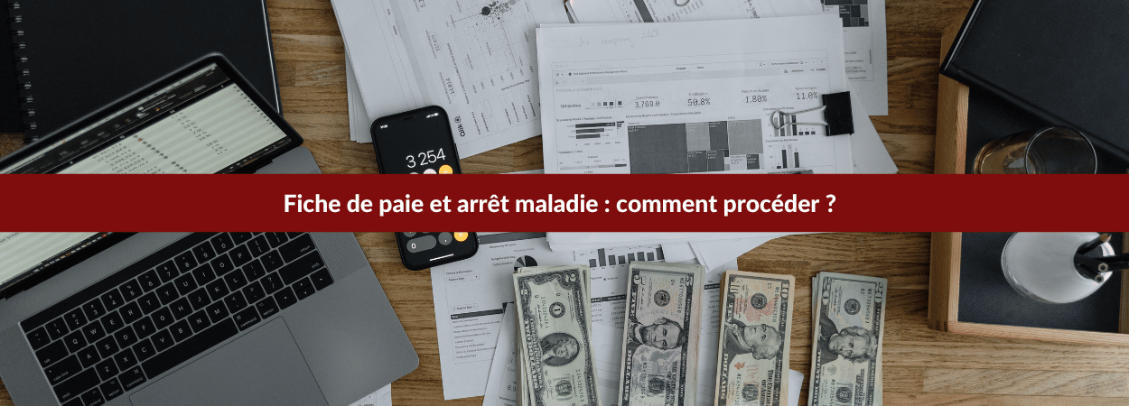 fiche de paie et arrêt maladie : comment procéder ?