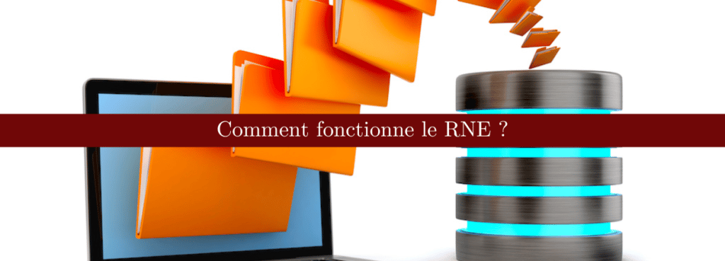 Comment fonctionne le RNE ? | 2026 | Le Blog du Dirigeant