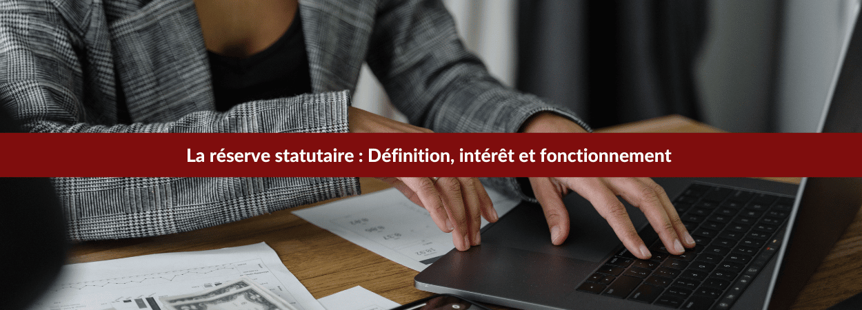 La réserve statutaire : Définition, intérêt et fonctionnement