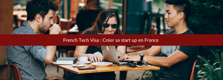 Le French Tech Visa création start up
