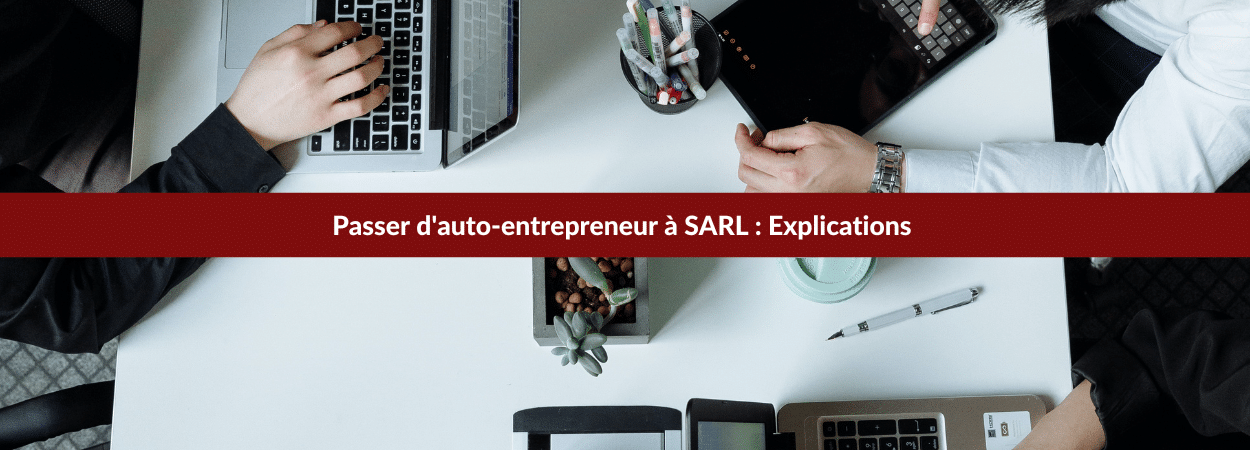 passer d'auto-entrepreneur à sarl